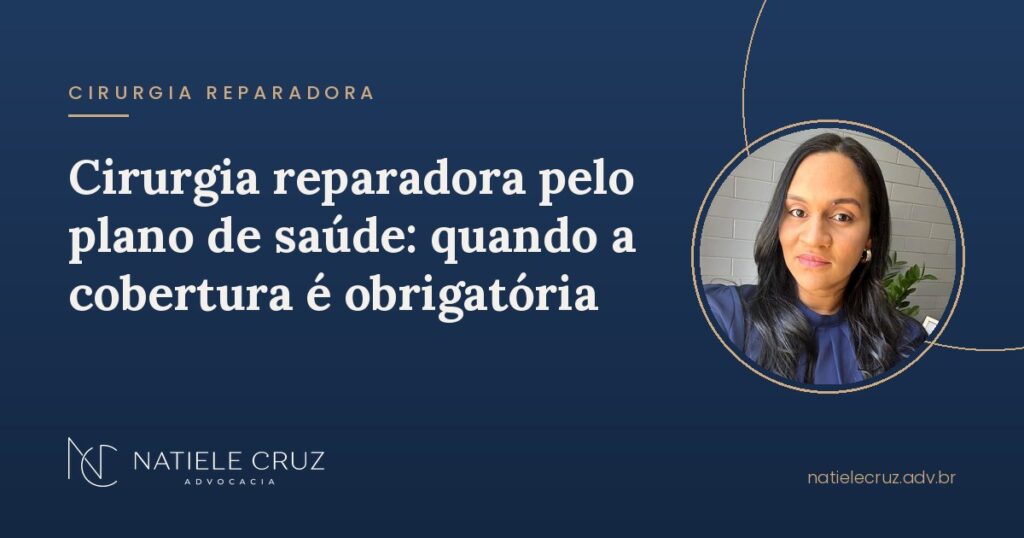 Cirurgia reparadora pelo plano de saúde. Advogada Natiele Cruz